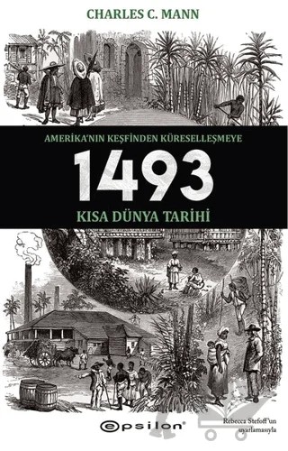 1493 - Amerika’nın Keşfinden Küreselleşmeye Kısa Dünya Tarihi – Charles C. Mann – Epsilon Yayınevi kitap kapağı