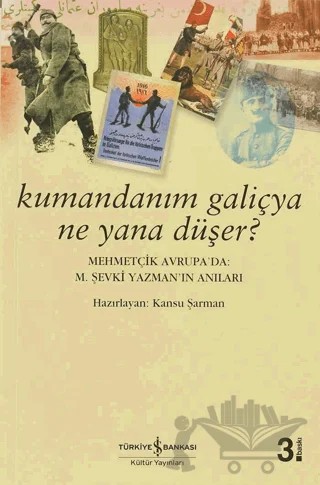 Kumandanım Galiçya Ne Yana Düşer? – M. Şevki Yazman – İş Bankası Kültür Yayınları kitap kapağı