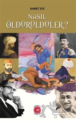 Nasıl Öldürüldüler? – Ahmet Efe – Anadolu Ay Yayınları kitap kapağı