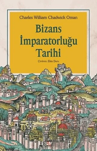 Bizans İmparatorluğu Tarihi – Charles William Chadwick Oman – Say Yayınları kitap kapağı