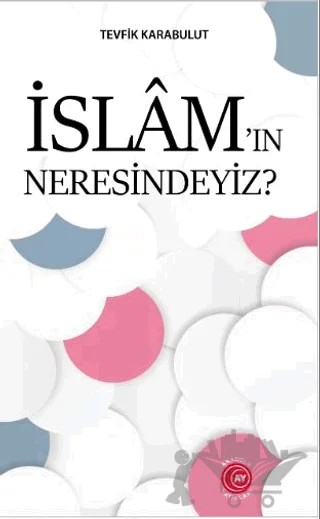 İslam’ın Neresindeyiz? – Tevfik Karabulut – Anadolu Ay Yayınları kitap kapağı