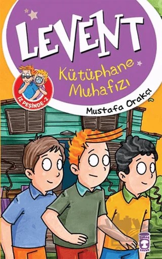 Levent İz Peşinde 2 : Kütüphane Muhafızı – Mustafa Orakçı – Timaş Çocuk kitap kapağı