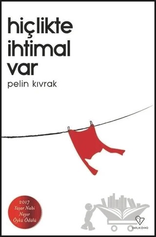 Hiçlikte İhtimal Var – Pelin Kıvrak – Varlık Yayınları kitap kapağı