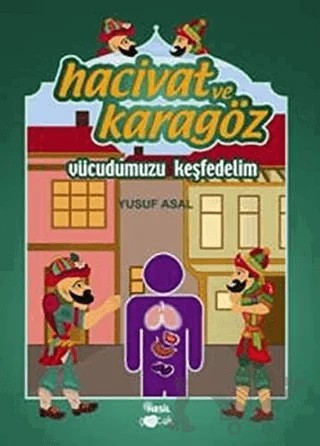 Hacivat ve Karagöz - Vücudumuzu Keşfedelim – Yusuf Asal – Nesil Çocuk Yayınları kitap kapağı