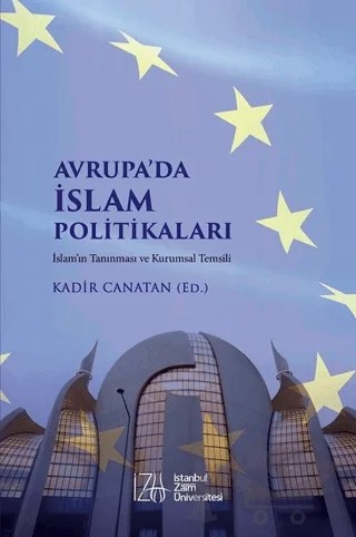 Avrupa’da İslam Politikaları – Kadir Canatan – İstanbul Sabahattin Zaim Üniversitesi Yayınları kitap kapağı