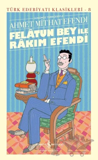 Felatun Bey ile Rakım Efendi – Ahmet Mithat Efendi – İş Bankası Kültür Yayınları kitap kapağı