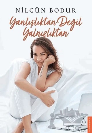Yanlışlıktan Değil Yalnızlıktan – Nilgün Bodur – Destek Yayınları kitap kapağı