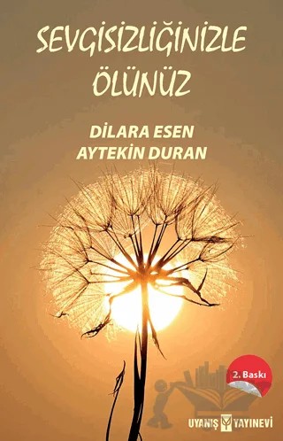 Sevgisizliğinizle Ölünüz – Aytekin Duran, Dilara Esen – Uyanış Yayınevi kitap kapağı