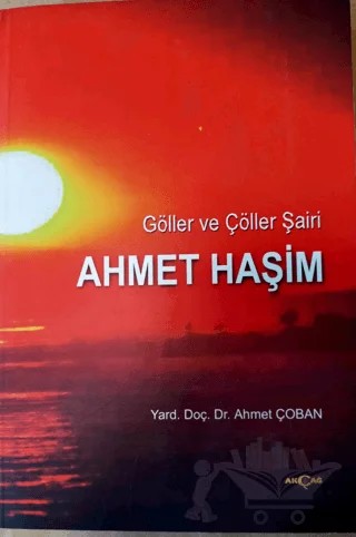 Göller ve Çöller Şairi Ahmet Haşim – Ahmet Çoban – Akçağ Yayınları kitap kapağı