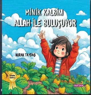 Minik Kalbim Allah İle Buluşuyor – Nuran Taydaş – Hepsi Çocuk Yayınları kitap kapağı
