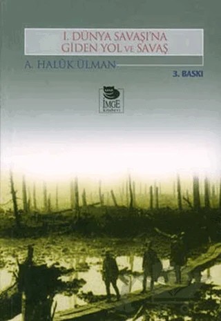 1. Dünya Savaşı’na Giden Yol ve Savaş – A. Haluk Ülman – İmge Kitabevi Yayınları kitap kapağı