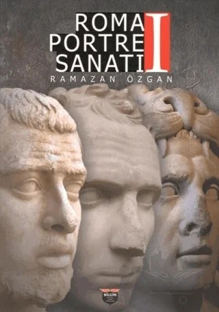 Roma Portre Sanatı 1 – Ramazan Özgan – Bilgin Kültür Sanat Yayınları kitap kapağı