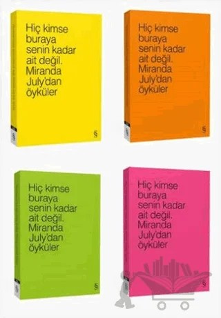 Hiç Kimse Buraya Senin Kadar Ait Değil. (4 Farklı Renk ile) – Miranda July – Everest Yayınları kitap kapağı