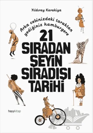 21 Sıradan Şeyin Sıradışı Tarihi – Yıldıray Karakiya – Hayykitap kitap kapağı