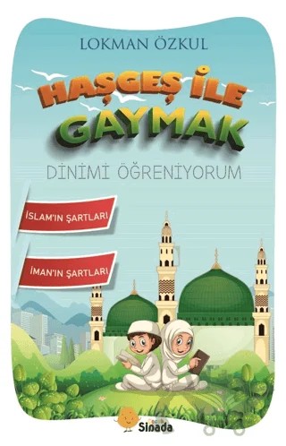 Haşgeş ile Gaymak Dinimi Öğreniyorum – Lokman Özkul – Sinada Çocuk kitap kapağı
