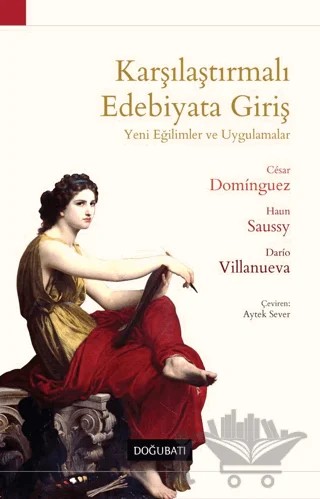 Karşılaştırmalı Edebiyata Giriş -Yeni Eğilimler ve Uygulamalar – Cesar Dominguez, Haun Saussy, Dario Villanueva – Doğu Batı Yayınları kitap kapağı