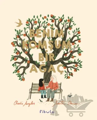 Benim Komşum Bir Ağaç – Charlie Moyler – Fibula Yayıncılık kitap kapağı
