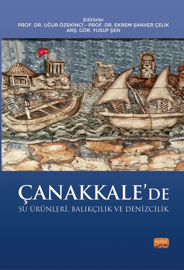 Çanakkale’de Su Ürünleri, Balıkçılık ve Denizcilik – A. Suat Ateş, Adnan Ayaz, Ahsen Yüksek, Ali İşmen, Alkan Öztekin, Alpaslan Kara, Buminhan Burkay Selçuk, Cahide Çiğdem Yığın, Deniz Acarlı, Deniz Anıl Odabaşı, Dilek Kahraman Yılmaz, Ekrem Şanver Çelik, Emre Keskin, Esra Mine Ünal, Fikret Çakır, Gençtan Erman Uğur, Hakan Baki, Halit Kuşku – Nobel Bilimsel Eserler kitap kapağı