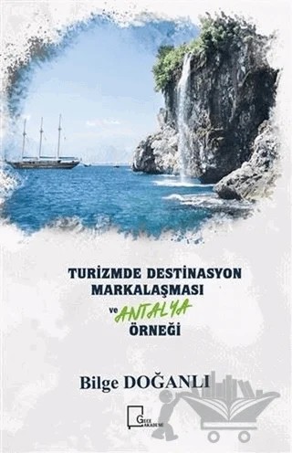 Turizmde Destinasyon Markalaşması ve Antalya Örneği – Bilge Doğanlı – Gece Akademi kitap kapağı