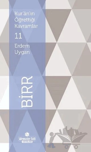 Kur'an'ın Öğrettiği Kavramlar 11 - Birr – Erdem Uygan – Süleymaniye Vakfı Yayınları kitap kapağı