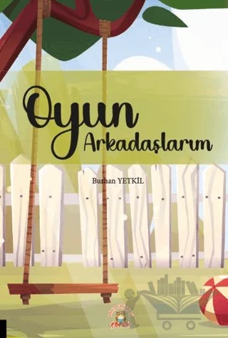 Oyun Arkadaşlarım – Burhan Yetkil – Akademisyen Kitabevi kitap kapağı