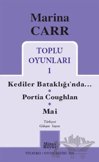 Marina Carr Toplu Oyunları 1 - Kediler Bataklığı’nda / Portia Coughlan / Mai – Marina Carr – Mitos Boyut Yayınları kitap kapağı