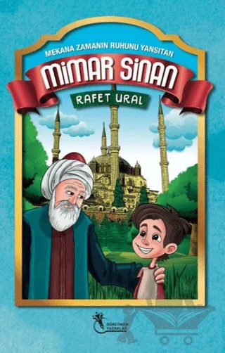Mekana Zamanın Ruhunu Yansıtan Mimar Sinan – Rafet Ural – Öğretmen Yazarlar kitap kapağı