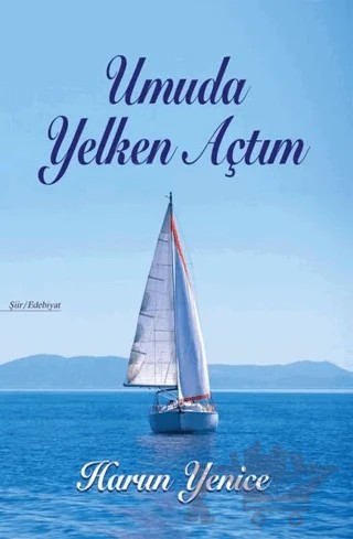 Umuda Yelken Açtım – Harun Yenice – Tunç Yayıncılık kitap kapağı