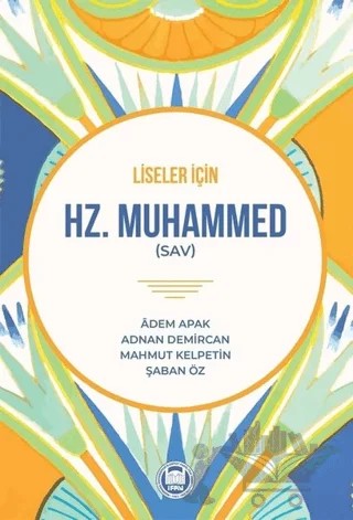 Liseler İçin Hz. Muhammed (SAV) – Adem Apak, Adnan Demircan, Mahmut Kelpetin, Şaban Öz – Marmara Üniversitesi İlahiyat Fakültesi Vakfı kitap kapağı