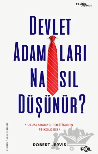 Devlet Adamları Nasıl Düşünür? –Uluslararası Politikanın Psikolojisi– – Robert Jervis – Fol Kitap kitap kapağı