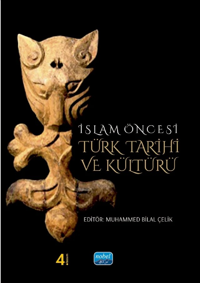 İslam Öncesi Türk Tarihi ve Kültürü – Ali Ahmetbeyoğlu, Altay Tayfun Özcan, Erhan Aktaş, Hayrettin ihsan Erkoç, Hikmet Demirci, Konuralp Ercilasun, Murat Öztürk, Mustafa Kalkan, Münevver Ebru Zeren, Osman Karatay, Tilla Deniz Baykuzu, Üçler Bulduk – Nobel Akademik Yayıncılık kitap kapağı
