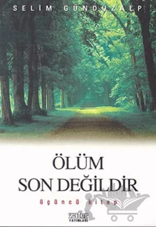 Ölüm Son Değildir Üçüncü Kitap – Selim Gündüzalp – Zafer Yayınları kitap kapağı
