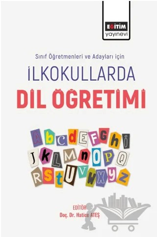 İlkokullarda Dil Öğretimi – Kübra Akkuş, Mehmet Özenç, Mehmet Zeki İlgar, Murat Başar, Kadriye Gürdağ, Mehmet Fatih Kaya, İsmail Şan, H. Gülhan Orhan Karsak, Emine Yunlu, Emine Gül Özenç, Harun Dursun, Halil İbrahim Öksüz – Eğitim Yayınevi - Bilimsel Eserler kitap kapağı