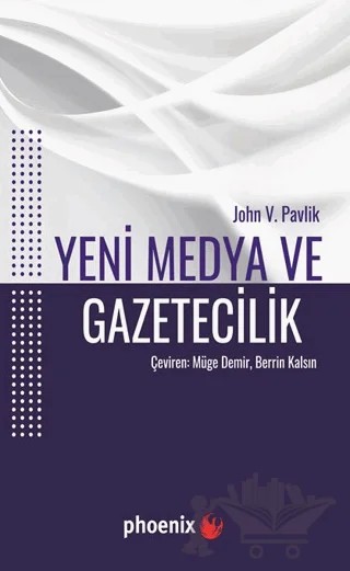Yeni Medya ve Gazetecilik – John V. Pavlik – Phoenix Yayınevi kitap kapağı