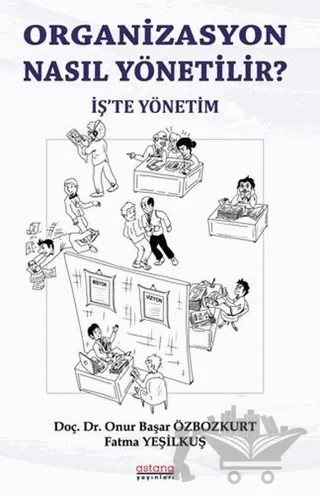Organizasyon Nasıl Yönetili? – Fatma Yeşilkuş, Onur Başar Özbozkurt – Astana Yayınları kitap kapağı