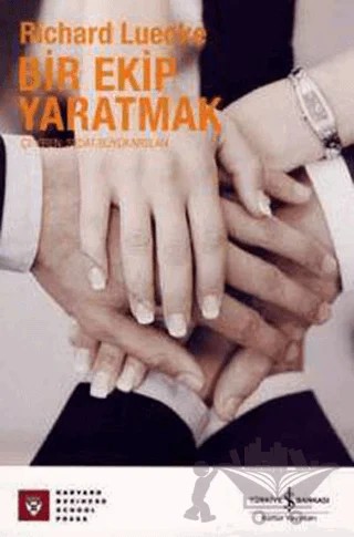 Bir Ekip Yaratmak – Richard Luecke – İş Bankası Kültür Yayınları kitap kapağı
