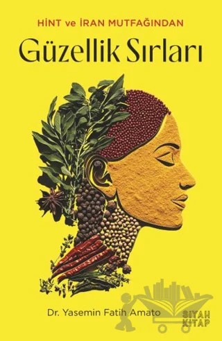 Hint ve İran Mutfağından Güzellik Sırları – Yasemin Fatih Amato – Siyah Kitap kitap kapağı
