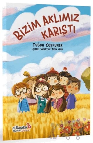 Bizim Aklımız Karıştı – Tuğba Coşkuner – Albaraka Yayınları - Çocuk kitap kapağı