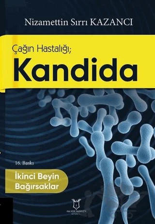 Çağın Hastalığı; Kandida İkinci Beyin Bağırsaklar – Nizamettin Sırrı Kazancı – Akademisyen Kitabevi kitap kapağı