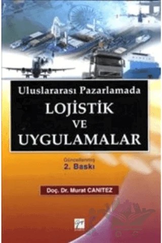 Uluslararası Pazarlamada Lojistik ve Uygulamalar – Murat Canıtez – Gazi Kitabevi kitap kapağı
