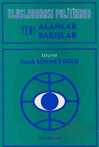 Uluslararası Politikada Yeni Alanlar Yeni Bakışlar – Faruk Sönmezoğlu – Der Yayınları kitap kapağı