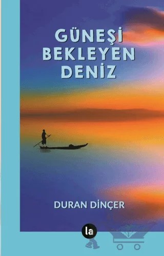 Güneşi Bekleyen Deniz – Duran Dinçer – La Kitap kitap kapağı