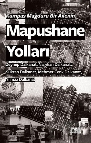 Kumpas Mağduru Bir Ailenin Mapushane Yolları – Mehmet Cenk Dalkanat, Nagihan Dalkanat, Şükran Dalkanat, Yılmaz Dalkanat, Zeynep Dalkanat – DKY kitap kapağı