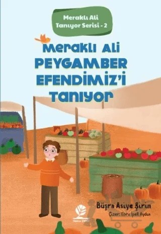 Meraklı Ali Peygamber Efendimiz'i Tanıyor – Büşra Asiye Şirin – Gonca Yayınevi kitap kapağı