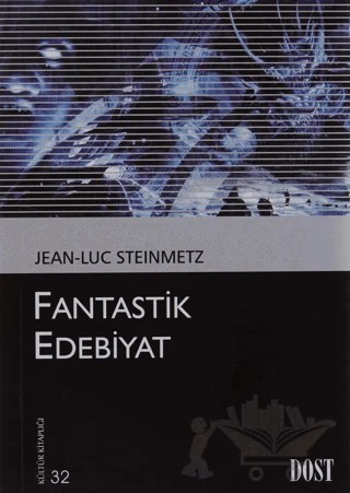 Fantastik Edebiyat – Jean - Luc Steinmetz – Dost Kitabevi Yayınları kitap kapağı