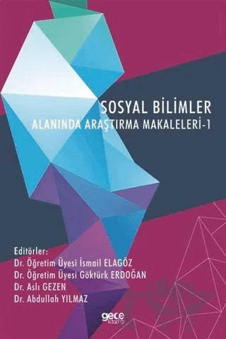 Sosyal Bilimler Alanında Araştırma Makaleleri - 1 – Abdullah Yılmaz, Aslı Gezen, Göktürk Erdoğan, İsmail Elagöz – Gece Kitaplığı kitap kapağı