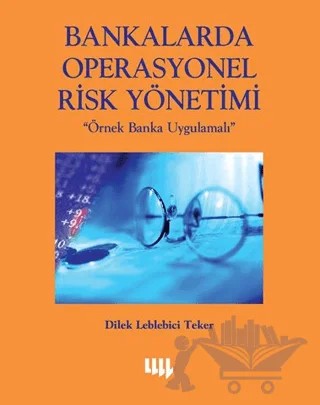 Bankalarda Operasyonel Risk Yönetimi Örnek Banka Uygulamalı – Dilek Leblebici Teker – Literatür Yayıncılık kitap kapağı
