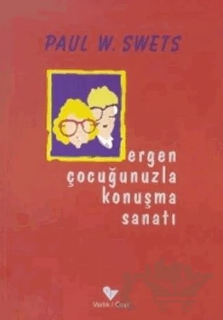 Ergen Çocuğunuzla Konuşma Sanatı – Paul W. Swets – Varlık Yayınları kitap kapağı