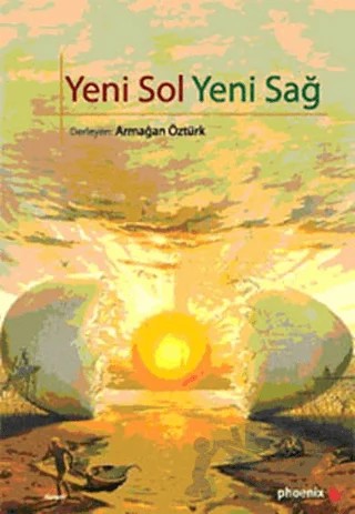 Yeni Sol Yeni Sağ – Armağan Öztürk – Phoenix Yayınevi kitap kapağı