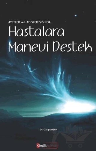 Ayetler ve Hadisler Işığında Hastalara Manevi Destek – Garip Aydın – Kimlik Yayınları kitap kapağı